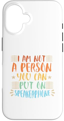I Am Not A Person You Can Put On SpeakerPhone Hülle für iPhone 16