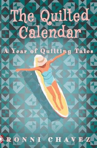 The Quilted Calendar: A Year of Quilting Tales