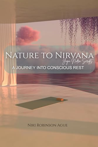 Nature to Nirvana | Yoga Nidra Scripts: A Journey Into Conscious Rest