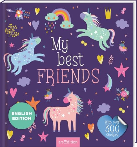 My Best Friends – Unicorn: With over 300 Stickers | English Edition | A Book for All Your Friendships | Let your friends fill out a page in this book to create lasting memories | For over 20 Friends