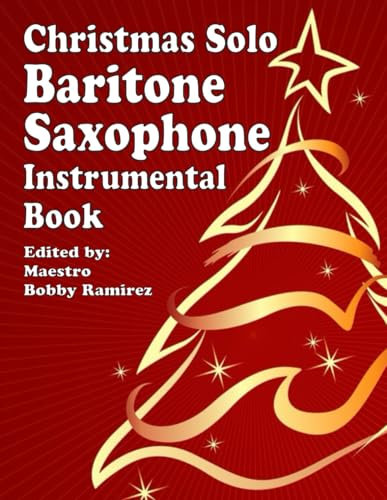 Christmas Solo Baritone Saxophone Instrumental Book (Christmas Solo Instrumental Book Series)
