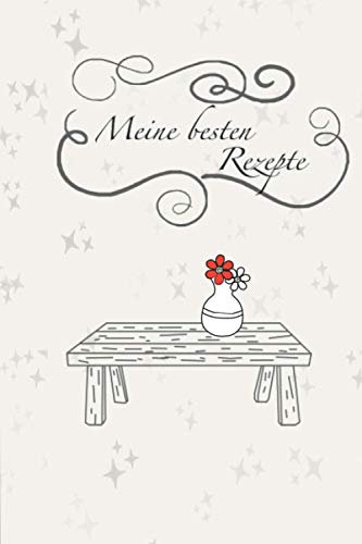 Meine besten Rezepte: Rezeptbuch zum Selberschreiben | Eigenes Backbuch erstellen Rezeptbuch zum Selberschreiben: Kochbuch |152 Seiten um die leckeren ... | ca. DIN A5 | Geschenk für Hobbyköche