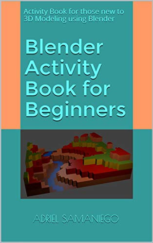 Blender Activity Book for Beginners: Activity Book for those New to 3D Modeling using Blender