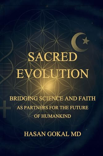 Sacred Evolution: Bridging Science and Faith as Partners for the Future of Humankind