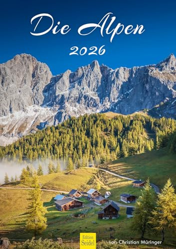 Edition Seidel Premium Kalender Die Alpen 2026 Format DIN A3 Wandkalender Deutschland Italien Österreich Bayern Tirol Südtirol Osttirol Steiermark Ötztal Seiser Alm Berge Christian Müringer
