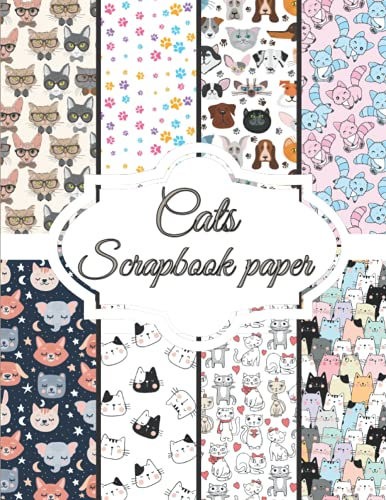 Cats Scrapbook Paper: Scrapbooking Paper size 8.5 x 11| Decorative Craft Pages for Gift Wrapping, Journaling and Card Making | Premium Scrapbooking Pages for Crafters