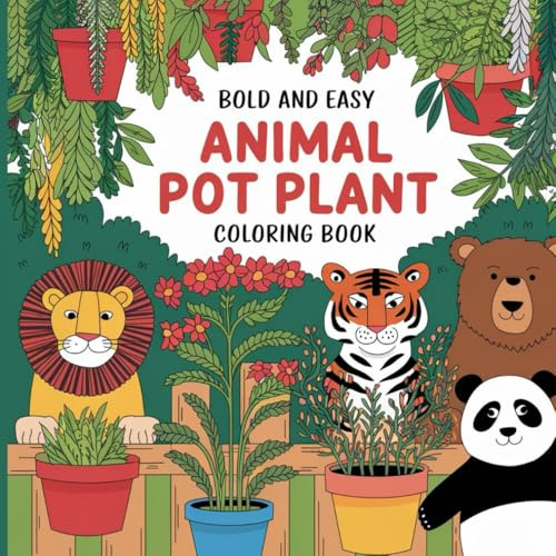 Animal Pot Plant: Bold and Easy Cute Creatures in Blooming Vases, Adorable Wildlife and Flower Gardens, Simple Large Nature Art for Relaxation and Creativity Coloring Book For Kids