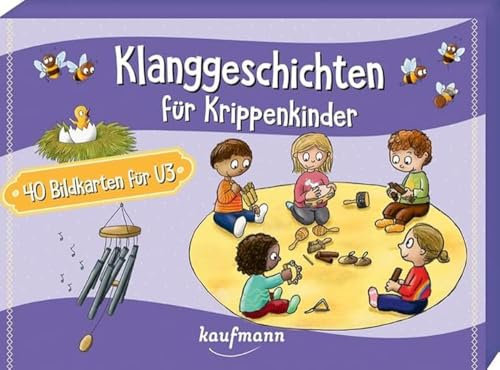 Klanggeschichten für Krippenkinder: 40 Bildkarten für U3 (40 Bildkarten für Kindergarten, Kita etc.: Praxis- und Spielideen für Kinder)