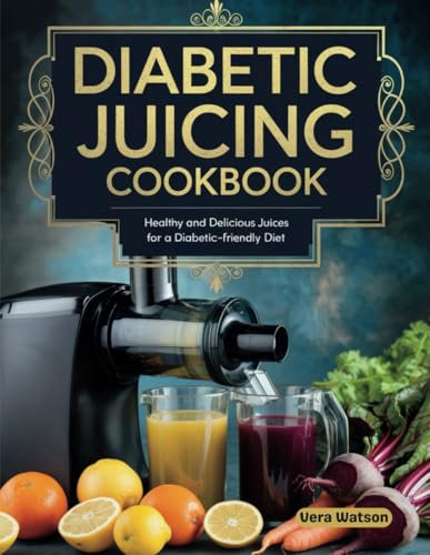 Diabetic Juicing Cookbook