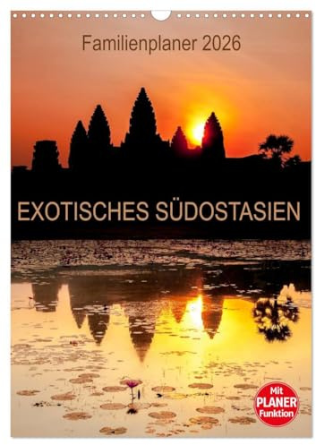 EXOTISCHES SÜDOSTASIEN - Familienplaner 2026 (Wandkalender 2026 DIN A3 hoch), CALVENDO Monatskalender: Erleben Sie eine Bildreise durch Thailand, ... 5 Spalten zur Verfügung. (CALVENDO Orte)