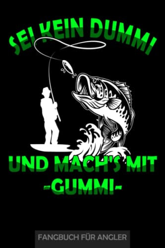 Sei kein Dummi und machs mit Gummi | Fangbuch für Angler: Geschenk für Angler und Fischer, Fischerei Ausrüstung zum eintragen gefangener Fische beim Angeln für Sportfischer in einem Notizbuch