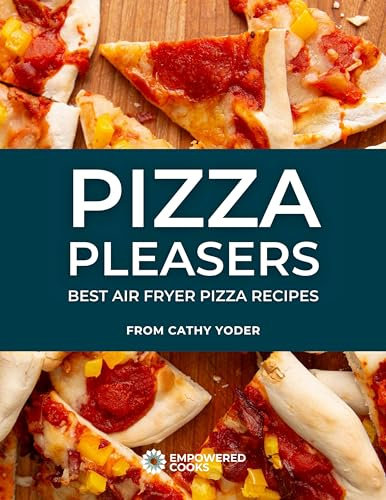 Pizza Pleasers Best Air Fryer Pizza Recipes