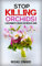 Stop Killing Orchids!: A Beginner's Guide On Orchid Care (English Edition)