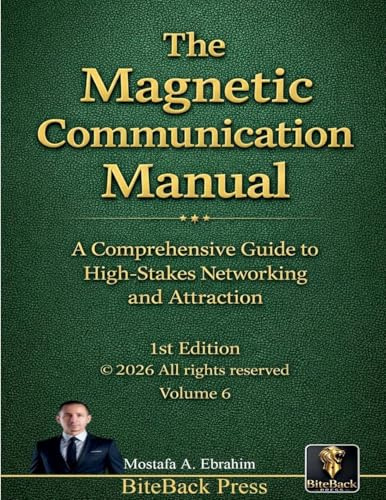 The Magnetic Communication Manual: A Comprehensive Guide to High-Stakes Networking and Attraction (Political Reviews, Band 6)