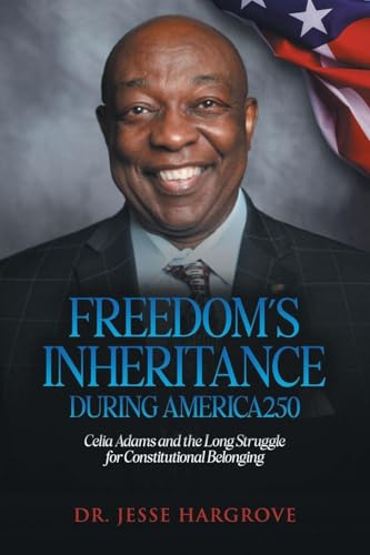 Freedom's Inheritance During America250: Celia Adams and the Long Struggle for Constitutional Belonging
