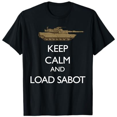 Keep Calm and Load Sabot Military Tanker M1 Abrams T-Shirt