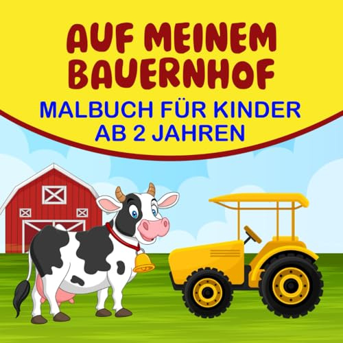 Auf meinem Bauernhof: Malbuch für Kinder ab 2 Jahren