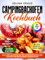 Campingbackofen Kochbuch | Mit FARBFOTOS: Der mobile Backofen! Mit 100+ anfängerfreundlichen Rezepten für den Outdoor-Camping Spaß. Inkl. Dutch Oven Rezepte & Dessert-Saucen