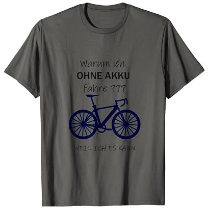 Fahrrad Warum ich ohne Akku fahre weil ich es kann T-Shirt
