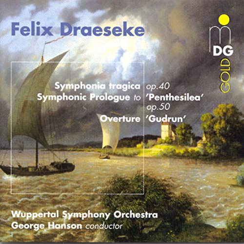 Draeseke: Symphonia tragica, Op. 40 / Gudrun, Overture / Penthesilea, Symphonic Prologue, Op. 50