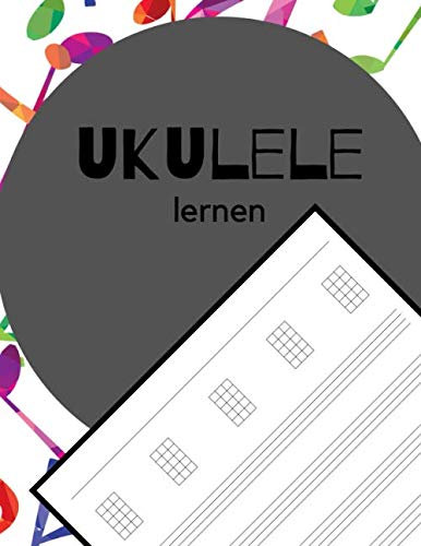 UKULELE LERNEN: Dein Notenheft für Musiker und Komponisten. Schreibe deine Noten oder Songs in dieses schöne Heft. Ukulele lernen.