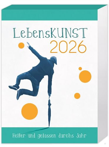 LebensKunst - Heiter und gelassen durchs Jahr 2026: Tagesabreißkalender mit Zitaten für jeden Tag