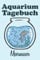 Aquarium Tagebuch Meerwasser: Aquaristik Meerwasser Logbuch zum Dokumentieren der wichtigsten Werte für dein Meerwasseraquarium