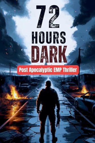 72 Hours Dark - Post Apocalyptic EMP Thriller