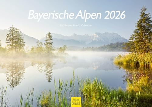 Edition Seidel Premium Kalender Bayerische Alpen 2026 Format DIN A3 Wandkalender Europa Deutschland Karwendell Zugspitze Königsee Seen Berge Rainer Mirau