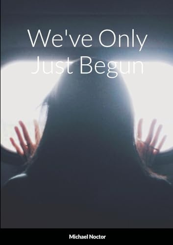We've Only Just Begun ...