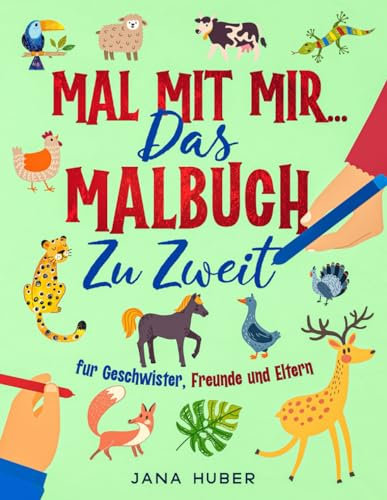 Mal mit mir... Das Malbuch zu zweit! Für Geschwister, Freunde und Eltern