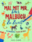 Mal mit mir... Das Malbuch zu zweit! Für Geschwister, Freunde und Eltern