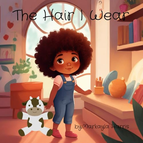The Hair I Wear: A Celebration of Black Hair, Joy, and Self-Love
