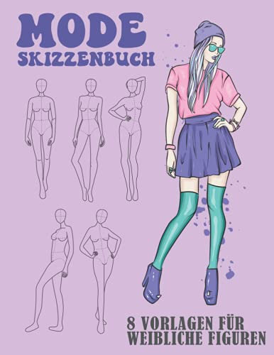 Mode Skizzenbuch 8 Vorlagen für weibliche Figuren: 500 große weibliche Figuren Vorlagen für einfaches Skizzieren Ihrer Modedesigns mit ... Vorderseite, Nahaufnahme, Seite & Rückseite
