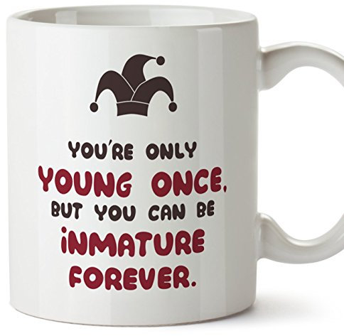 Mugffins Tasse/Mug - You're Young Only Once But You Can be inmature Forever- Tasse de café – Idée Cadeau - Céramique - 11oz/350 ML …