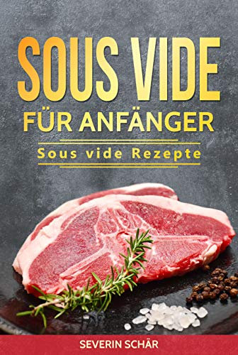 Sous vide für Anfänger:: Sous vide Rezepte