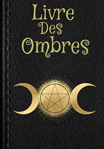 Livre Des Ombres: Grimoire de Magie Vièrge | 150 pages Pointillé Parfait pour Ecrire et Dessiner | Noter Vos Rituels, Invocations, Sabbats, Retour ... Sorciers et Sorcières Débutants ou Confirmés