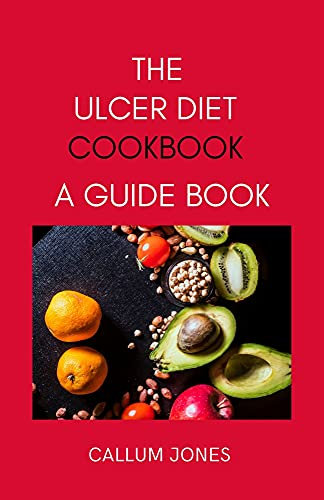 The Ulcer Diet Cookbook: A Guide Book