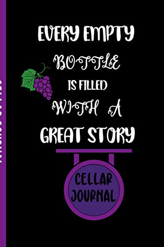 Every Empty Bottle is Filled With a Great Story: Cellar management and inventory book|cellar diary to be completed with 120 sheets to be filled out|gift for wine lovers