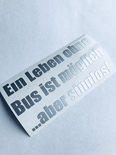 Ein Leben ohne Bus SIlber Metallic Auto Aufkleber Sticker Tuning dapper illest turbo fun