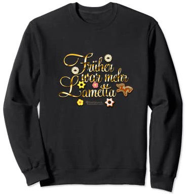 Lametta lustiger Spruch Früher war mehr Lametta Sweatshirt