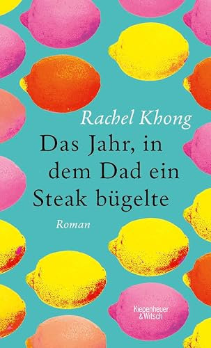 Das Jahr, in dem Dad ein Steak bügelte: Roman