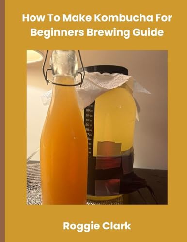 How To Make Kombucha For Beginners Brewing Guide: Make Homemade Probiotic Drinks