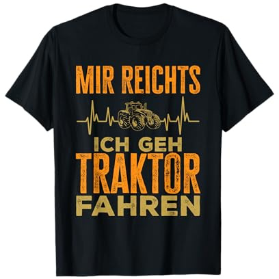 Landwirt Mir Reichts Ich Geh Traktor Fahren T-Shirt