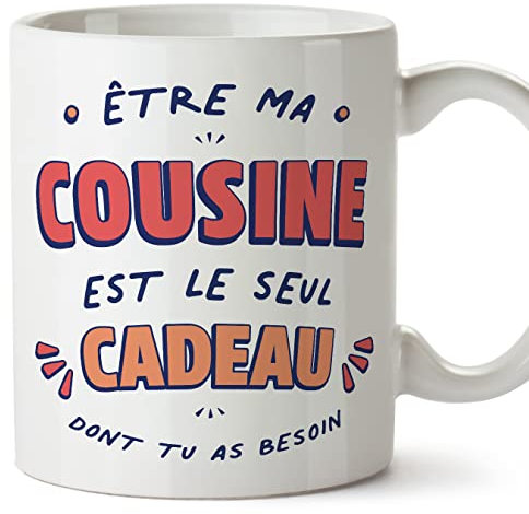 Mugffins Tasses pour COUSINE - En Français - Cadeau original - Le Seul Cadeau Dont tu as Besoin - 11 oz / 330 ml