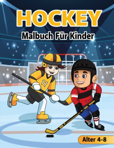Hockey Malbuch Für Kinder Alter 4-8: Niedliche Und Erstaunliche Eishockey-Illustrationen Zum Ausmalen, Um Ihrem Kind (jungen Oder Mädchen) Eines Der ... Schlittschuhe, Trophäen, Ausrüstung Und Mehr!