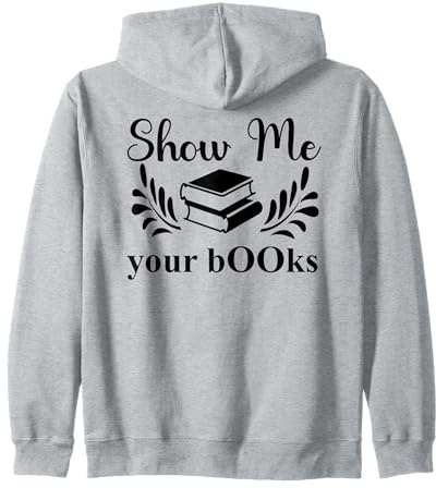 Show Me Your Books Smutty Book Lover Reading Smutt Bookish Zip Hoodie