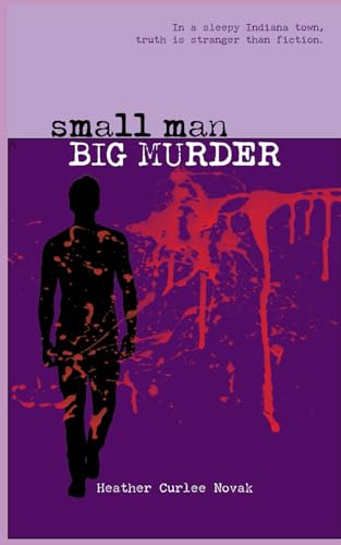 Small Man, Big Murder: Truth is easier to fabricate than fiction.: 1 (Elm Street Stories)