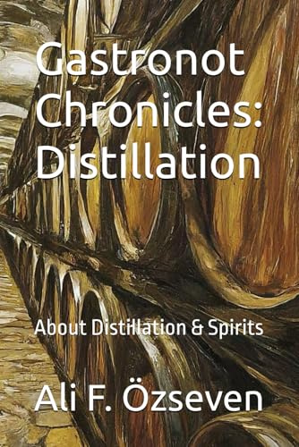 Gastronot Chronicles: Distillation: About Distillation & Spirits