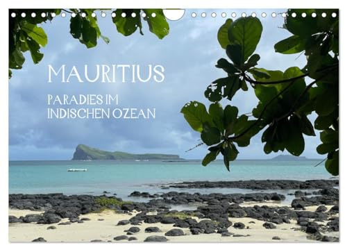Mauritius Paradies im Indischen Ozean (Wandkalender 2026 DIN A4 quer), CALVENDO Monatskalender: Kleine Reise im Inselparadies Mauritius (CALVENDO Orte)